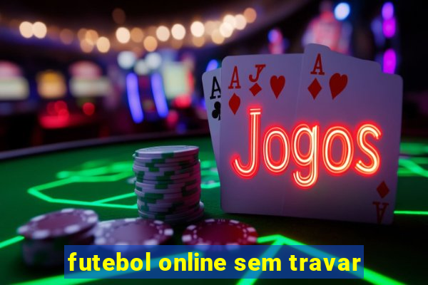 futebol online sem travar